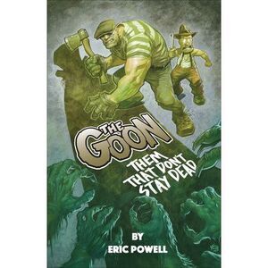 The Goon: Them That Don't Stay Dead -- Eric Powell